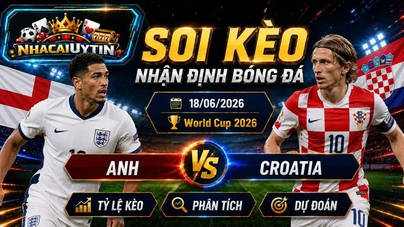 Đội hình của Anh vs Croatia ở trận đấu tới