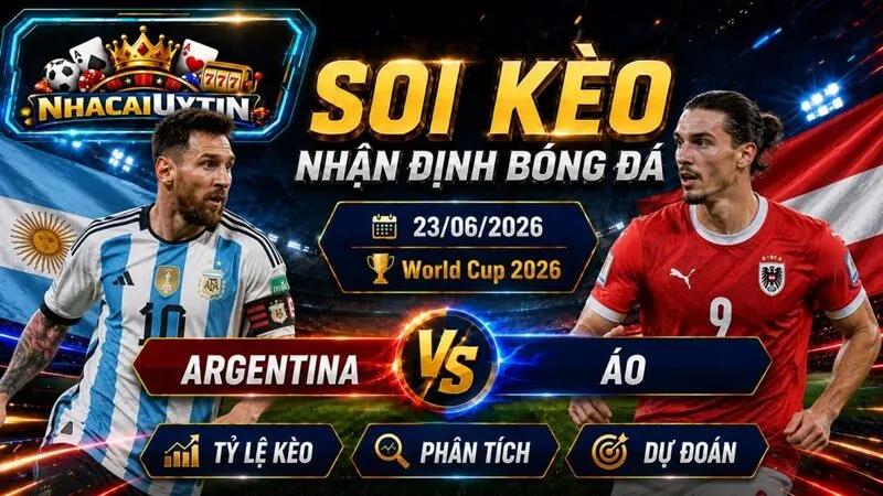Đội hình ra sân dự kiến của Argentina vs Áo