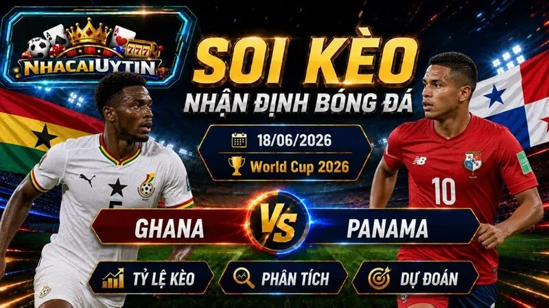 Lực lượng dự kiến ra sân của Ghana vs Panama