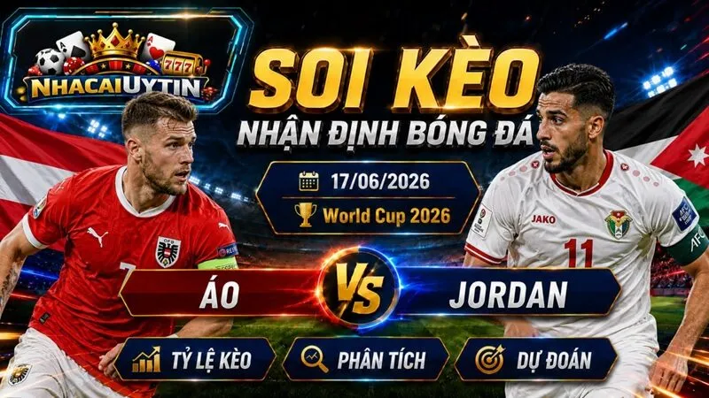 Lực lượng xuất quân dự kiến của Áo vs Jordan