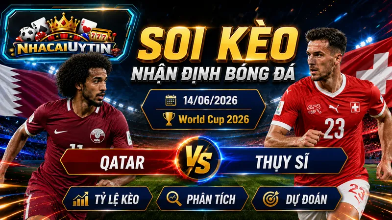 Lực lượng xuất quân ở trận đấu giữa Qatar vs Thụy Sĩ
