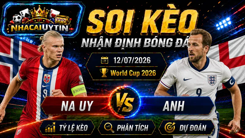Đội hình ra sân dự kiến của Na Uy vs Anh