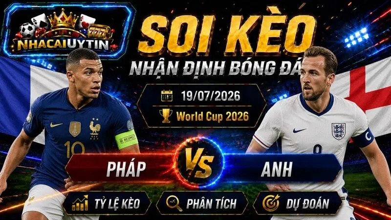 Đội hình ra sân dự kiến của Pháp vs Anh
