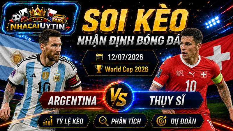 Lực lượng dự kiến của Argentina vs Thụy Sĩ